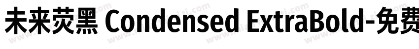 未来荧黑 Condensed ExtraBold字体转换